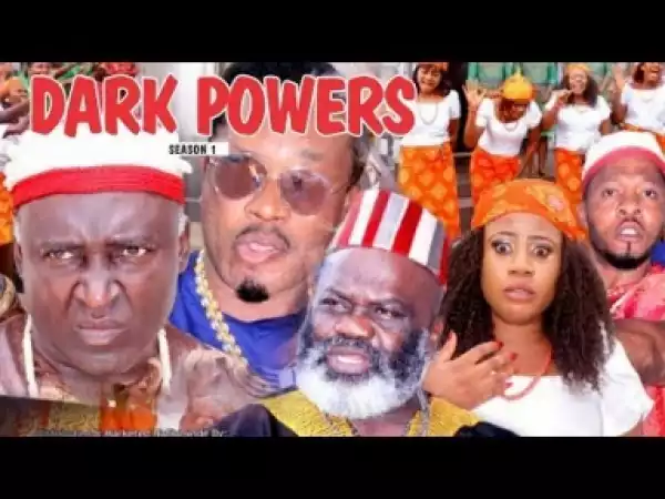 Video: DARK POWERS 1 –  Nigerian Nollywood Movies 2018